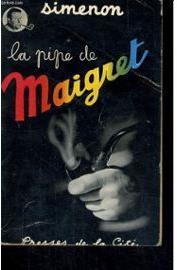 La pipe de Maigret - Maigret se fâche par Georges Simenon