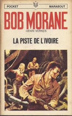 Bob Morane, tome 101 : La Piste de l'Ivoire par Henri Vernes