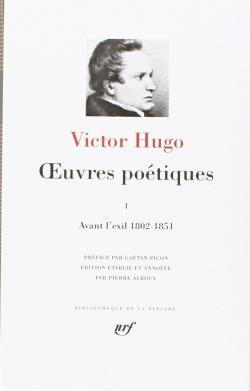 Oeuvres potiques, tome 1 : Avant l'Exil 1802-1851 par Victor Hugo