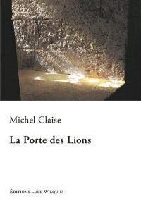 La porte des lions par Michel Claise