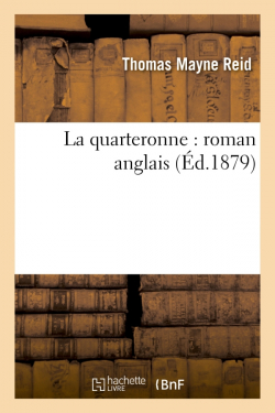 La Quarteronne : Roman Anglais par Thomas Mayne Reid