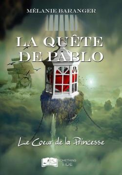 La qute de Pablo, tome 1 : Le coeur de la princesse par Mlanie Baranger
