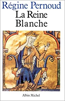 La Reine Blanche par Rgine Pernoud