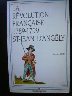 La Rvolution franaise : 1789-1799 Saint-Jean-d'Angly par Jacques Roux