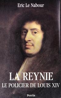 La Reynie : Le policier de Louis XIV par Eric Le Nabour