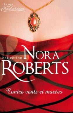 La Saga des MacGregor, tome 7 : Contre vents et mares par Nora Roberts