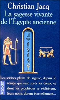 La Sagesse vivante de l'Egypte ancienne par Christian Jacq