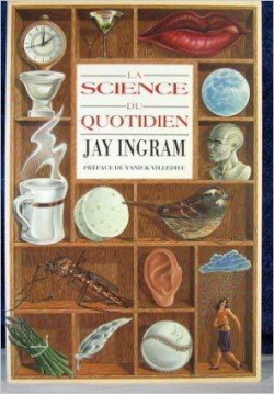 La science du quotidien par Jay Ingram