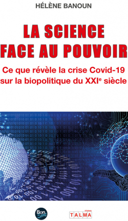 La Science face au Pouvoir: Ce que rvle la crise Covid-19 sur la biopolitique du XXIe sicle par Hlne Banoun