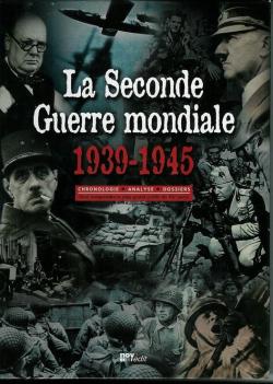 La Seconde Guerre Mondiale, 1939-1945. Chronologie, analyse, dossiers par Christophe Lagrange