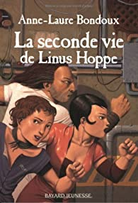 La Seconde vie de Linus Hoppe par Anne-Laure Bondoux