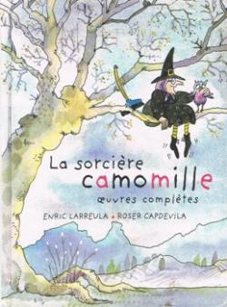 La Sorcire Camomille - Oeuvres compltes par Enric Larreula