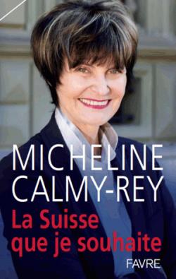 La Suisse que je souhaite par Micheline Calmy-Rey