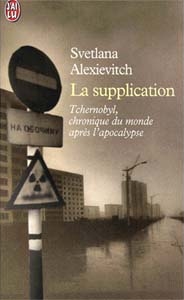 La Supplication : Tchernobyl, chroniques du monde aprs l'apocalypse par Alexievitch