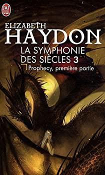 La Symphonie des sicles, tome 3 : Prophecy (1/2) par Elizabeth Haydon