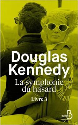 La Symphonie du Hasard, tome 3 par Douglas Kennedy