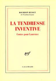La Tendresse inventive : Contes pour Laurence par Jacques de Bourbon Busset