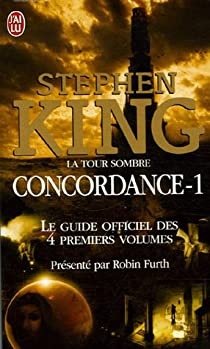 La Tour Sombre - Concordance, tome 1 : Guide officiel des 4 premiers volumes par Stephen King