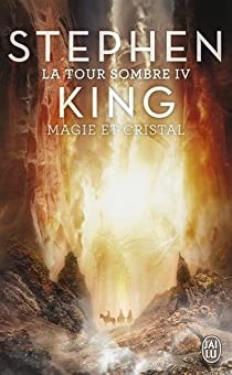 La Tour Sombre, Tome 4 : Magie et cristal par Stephen King