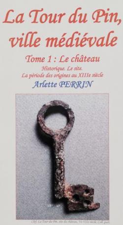 La Tour-du-Pin, ville mdivale, tome 1 : Le chteau par Arlette Perrin