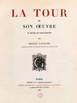 La Tour et son Oeuvre au Muse de Saint-Quentin. Tome 1 par Henry Lapauze