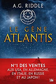 La Trilogie Atlantis, tome 1 : Le Gne Atlantis par A.G. Riddle