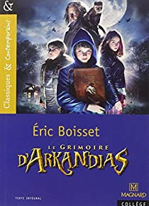 La Trilogie d'Arkandias, tome 1 : Le grimoire d'Arkandias par Eric Boisset