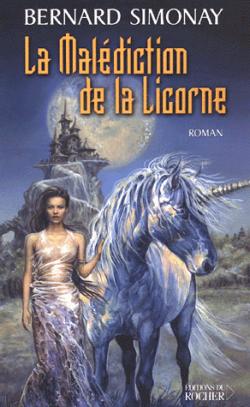 La Trilogie de Phénix, Tome 3 : La malédiction de la Licorne par Bernard Simonay