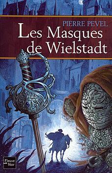 La trilogie de Wielstadt, tome 2 : Les masques de Wielstadt par Pierre Pevel