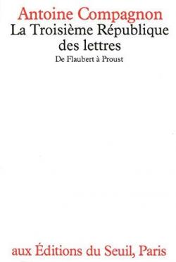 La Troisime Rpublique des lettres par Antoine Compagnon