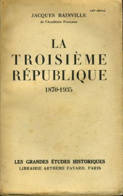 La Troisime Rpublique : 1870-1935 par Jacques Bainville
