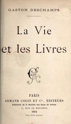 La Vie et les Livres, Premire Srie par Gaston Deschamps