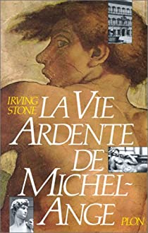 La Vie ardente de Michel-Ange par Irving Stone