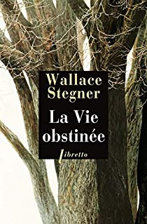 La Vie obstine par Wallace Stegner