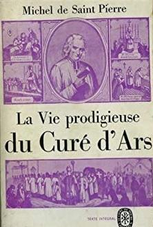 La Vie prodigieuse du cur d'Ars par Michel de Saint-Pierre