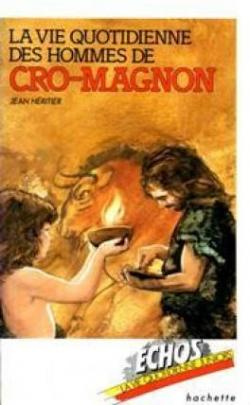 La Vie quotidienne des hommes de Cro-Magnon (Collection chos) par Jean Hritier