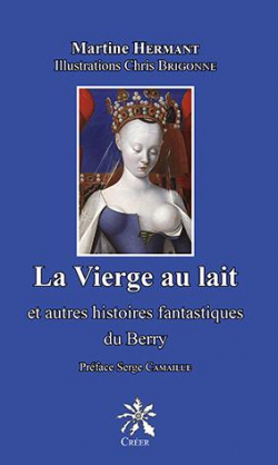 La vierge au lait et autres histoires fantastiques du Berry par Martine Hermant
