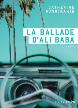 La ballade d'Ali Baba  par Catherine Mavrikakis
