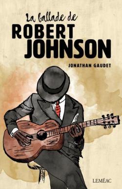 La ballade de Robert Johnson par Jonathan Gaudet