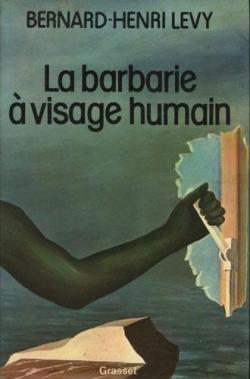 La barbarie  visage humain par Bernard-Henri Lvy