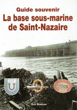 La base sous-marine de Saint-Nazaire (Guide souvenir) par Luc Braeuer