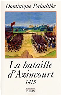 La bataille d'Azincourt 1415 par Dominique Paladilhe