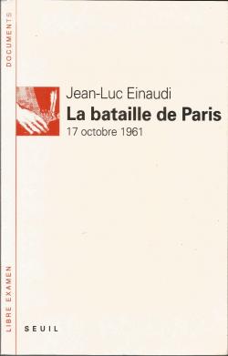 La bataille de Paris: 17 octobre 1961 par Jean-Luc Einaudi