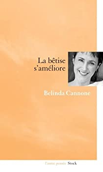 La btise s'amliore par Belinda Cannone