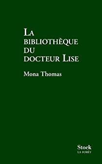 La bibliothque du Docteur Lise par Mona Thomas