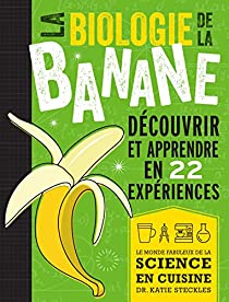 La Biologie de la Banane par Katie Steckles