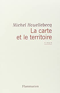 La carte et le territoire par Michel Houellebecq