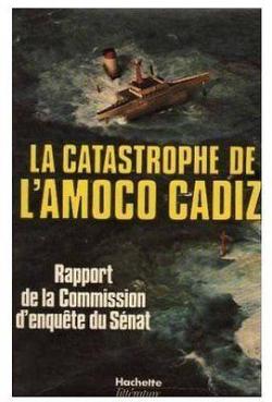 La catastrophe de l'Amoco Cadiz. Rapport de la commission d'enqute du Snat par Commission d' Enqute du Snat