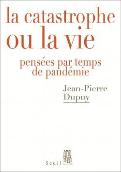 La catastrophe ou la vie par Jean-Pierre Dupuy