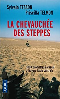 La chevauche des steppes : 3000 kilomtres  cheval  travers l'Asie centrale par Sylvain Tesson
